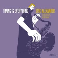 Eric Alexander - Timing Is Everything in the group OUR PICKS / Christmas gift tip CD at Bengans Skivbutik AB (5539182)