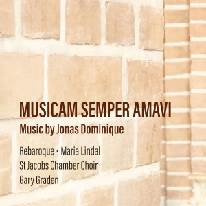 Rebaroque Maria Lindal St Jacobs - Jonas Dominique: Musicam Semper Ama in the group CD / Upcoming releases / Classical at Bengans Skivbutik AB (5539281)