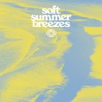 Various Artists - Soft Summer Breezes in the group OUR PICKS / Frontpage - Vinyl New & Forthcoming at Bengans Skivbutik AB (5539334)