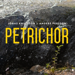 Jonas Knutsson & Anders Persson - Petrichor in the group OUR PICKS / Friday Releases / Friday the 31st of May 2024 at Bengans Skivbutik AB (5539489)