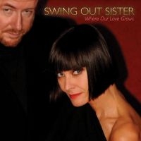 Swing Out Sister - Where Our Love Grows in the group VINYL / Pop-Rock at Bengans Skivbutik AB (5539490)