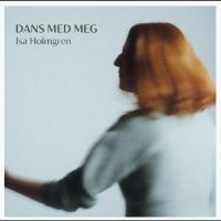 Holmgren Isa - Dans Med Meg in the group OUR PICKS / Christmas gift tip CD at Bengans Skivbutik AB (5539587)