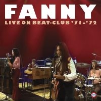 Fanny - Live On Beat-Club '71-'72 in the group OUR PICKS / Friday Releases / Friday the 7th June 2024 at Bengans Skivbutik AB (5539606)