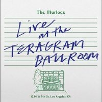 Murlocs The - Live At The Teragram Ballroom in the group OUR PICKS / Friday Releases / Friday the 7th June 2024 at Bengans Skivbutik AB (5539682)