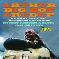 Arthur ?Big Boy? Crudup - My Baby Left Me? But That?S Alright in the group CD / Blues at Bengans Skivbutik AB (5539705)