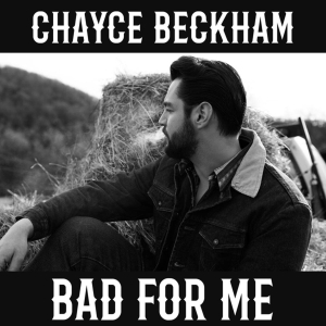 Chayce Beckham - Bad For Me in the group OUR PICKS / Friday Releases / Friday the 5th July at Bengans Skivbutik AB (5540264)