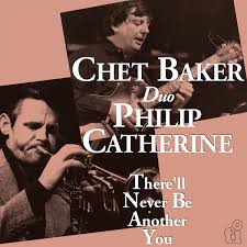 Chet Baker & Philip Catherine - There'll Never Be Another You in the group OUR PICKS / Friday Releases / Friday the 28th of June 2024 at Bengans Skivbutik AB (5548877)