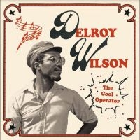 Wilson Delroy - The Cool Operator in the group OUR PICKS / Friday Releases / Friday the 21th June 2024 at Bengans Skivbutik AB (5549014)