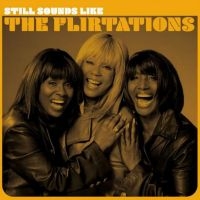 Flirtations The - Still Sounds Like The Flirtations in the group OUR PICKS / Friday Releases / Friday the 5th July at Bengans Skivbutik AB (5549360)