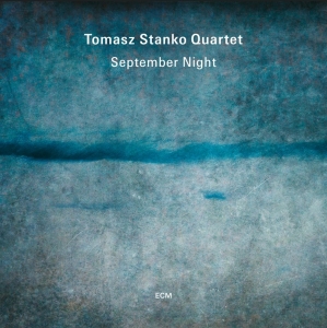 Tomasz Stanko Quartet - September Night in the group OUR PICKS / Friday Releases / Friday the 5th July at Bengans Skivbutik AB (5549441)