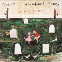 Felice Brothers The - Valley Of Abandoned Songs in the group CD / Upcoming releases / Pop-Rock at Bengans Skivbutik AB (5549460)