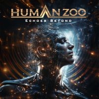 Human Zoo - Echoes Beyond in the group OUR PICKS / Friday Releases / Friday the 21th June 2024 at Bengans Skivbutik AB (5549537)