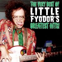 Little Fyodor - The Very Best Of Little Fyodor's Gr in the group OUR PICKS / Friday Releases / Friday the 7th June 2024 at Bengans Skivbutik AB (5549754)