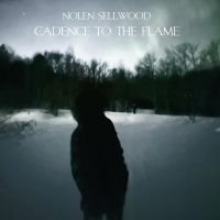 Nolen Sellwood - Cadence To The Flame in the group OUR PICKS / Friday Releases / Friday the 7th June 2024 at Bengans Skivbutik AB (5549790)