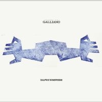 Galliano - Halfway Somewhere in the group OUR PICKS / Friday Releases / Friday the 30:th august 2024 at Bengans Skivbutik AB (5549829)