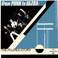 Various Artists - From Punk To Ultra: The Plurex Stor in the group VINYL / Upcoming releases / Pop-Rock at Bengans Skivbutik AB (5550122)