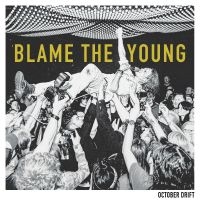 October Drift - Blame The Young in the group OUR PICKS / Friday Releases / Friday the 4th of october 2024 at Bengans Skivbutik AB (5550229)