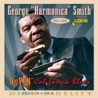 George ?Harmonica? Smith - Oopin? California Blues, 1954-1962 in the group CD / Blues at Bengans Skivbutik AB (5550533)