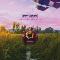 Pet Needs - Intermittent Fast Living in the group OUR PICKS / Friday Releases / Friday the 12th of july 2024 at Bengans Skivbutik AB (5550628)