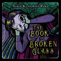 Sarah And The Safe Word - The Book Of Broken Glass in the group VINYL / Pop-Rock at Bengans Skivbutik AB (5550723)