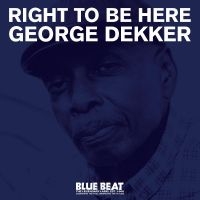 Dekker George - Right To Be Here in the group OUR PICKS / Friday Releases / Friday the 2th august at Bengans Skivbutik AB (5550736)