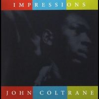 Coltrane John - Impressions in the group OUR PICKS / Friday Releases / Friday the 16th of August at Bengans Skivbutik AB (5551078)