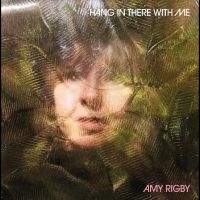 Rigby Amy - Hang In There With Me in the group OUR PICKS / Friday Releases / Friday the 30:th august 2024 at Bengans Skivbutik AB (5551093)