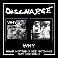 Discharge - Why/Hear Nothing See Nothing Say No in the group OUR PICKS / Friday Releases / Friday the 9th of August at Bengans Skivbutik AB (5551119)