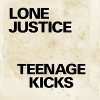 Lone Justice - Teenage Kicks / Nothing Can Stop My in the group OUR PICKS / Friday Releases / Friday the 12th of july 2024 at Bengans Skivbutik AB (5551313)