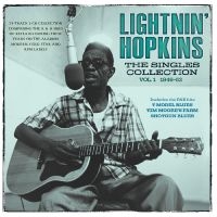 Lightnin' Hopkins - The Singles Collection Vol. 1 1946- in the group OUR PICKS / Friday Releases / Friday the 28th of June 2024 at Bengans Skivbutik AB (5551364)