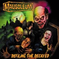 Mausoleum - Defiling The Decayed in the group OUR PICKS / Friday Releases / Friday the 9th of August at Bengans Skivbutik AB (5553376)