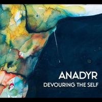 Anadyr - Devouring The Self in the group CD / Pop-Rock at Bengans Skivbutik AB (5555887)