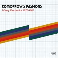Various Artists - Tomorrow's Fashions: Library Electr in the group OUR PICKS / Friday Releases / Friday the 28th of June 2024 at Bengans Skivbutik AB (5556260)