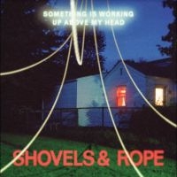 Shovels & Rope - Something Is Working Up Above My He in the group OUR PICKS / Friday Releases / Friday the 6th of september 2024 at Bengans Skivbutik AB (5556409)