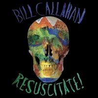 Callahan Bill - Resuscitate! in the group OUR PICKS / Friday Releases / Friday the 26th of July 2024 at Bengans Skivbutik AB (5556536)