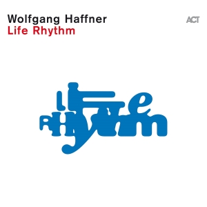 Wolfgang Haffner - Life Rhythm in the group OUR PICKS / Friday Releases / Friday the 30:th august 2024 at Bengans Skivbutik AB (5556824)