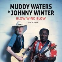Muddy Waters & Johnny Winter - Blow Wind Blow / London 1979 (Digip in the group CD / Upcoming releases / Pop-Rock at Bengans Skivbutik AB (5556846)