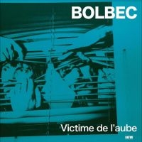 Bolbec - Victime De L'aube in the group OUR PICKS / Friday Releases / Friday the 9th of August at Bengans Skivbutik AB (5556915)