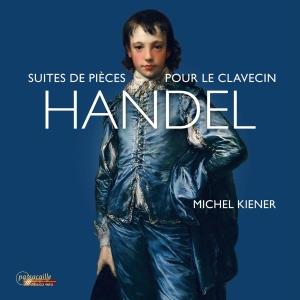 Michel Kiener - Handel: Suite De Pieces Pour Le Cla in the group OUR PICKS / Frontpage - CD New & Forthcoming at Bengans Skivbutik AB (5557071)