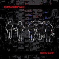 Human Impact - Gone Dark in the group OUR PICKS / Friday Releases / Friday the 4th of october 2024 at Bengans Skivbutik AB (5557136)