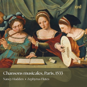 Nancy Hadden Zephyrus Flutes - Chansons Musicales, Paris 1533 in the group OUR PICKS / Friday Releases / Friday the 6th of september 2024 at Bengans Skivbutik AB (5557266)