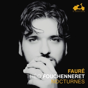 Theo Fouchenneret - Fauré: Nocturnes in the group OUR PICKS / Friday Releases / Friday the 6th of september 2024 at Bengans Skivbutik AB (5557283)