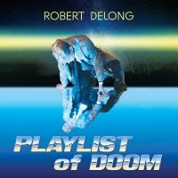 Delong Robert - Playlist Of Doom in the group VINYL / Upcoming releases / Pop-Rock at Bengans Skivbutik AB (5557405)