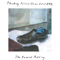 Thinking Fellers Union Local 282 - The Funeral Pudding in the group OUR PICKS / Friday Releases / Friday the 9th of August at Bengans Skivbutik AB (5557463)