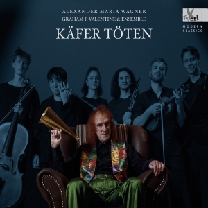 Alexander Maria Wagner - Käfer Töten - Lied Cycle (World Pre in the group CD / Klassiskt at Bengans Skivbutik AB (5557648)