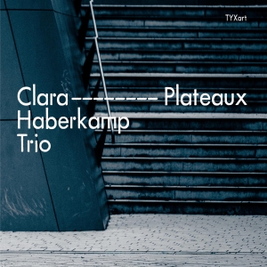 Clara Haberkamp Trio - Plateaux in the group CD / Klassiskt at Bengans Skivbutik AB (5557651)