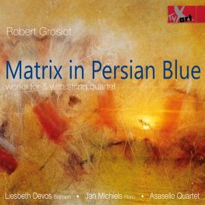 Liesbeth Devos Jan Michiels Asase - Robert Groslot: Matrix In Persian B in the group OUR PICKS / Christmas gift tip CD at Bengans Skivbutik AB (5557751)