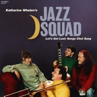 Katharine Whalen?S Jazz Squad - Let?S Get Lost: Songs Chet Sang in the group OUR PICKS / Friday Releases / Friday the 30:th august 2024 at Bengans Skivbutik AB (5557919)