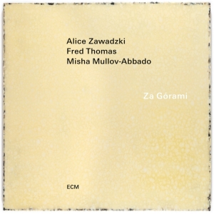 Alice Zawadzki Fred Thomas Misha - Za Górami in the group CD / Upcoming releases / World Music at Bengans Skivbutik AB (5558079)