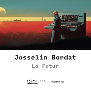 Josselin Bordat - Lo Futur in the group OUR PICKS / Friday Releases / Friday the 23rd of August at Bengans Skivbutik AB (5558111)